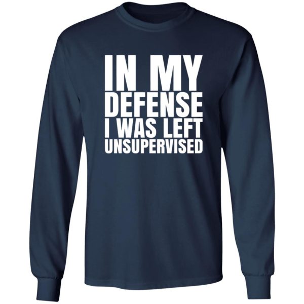 I Was Left Unsupervised T-Shirts, Long Sleeve, Hoodies 11