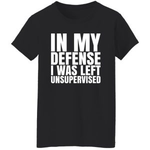 I Was Left Unsupervised T-Shirts, Long Sleeve, Hoodies 22