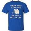 I Work Hard So My Rats Can Have A Better Life Rat Lovers T-Shirts, Long Sleeve, Hoodies