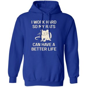 I Work Hard So My Rats Can Have A Better Life Rat Lovers T-Shirts, Long Sleeve, Hoodies 2