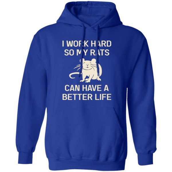 I Work Hard So My Rats Can Have A Better Life Rat Lovers T-Shirts, Long Sleeve, Hoodies 2