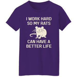 I Work Hard So My Rats Can Have A Better Life Rat Lovers T-Shirts, Long Sleeve, Hoodies 4