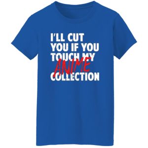 I’ll Cut You If You Touch My Anime Collection T-Shirts, Long Sleeve, Hoodies 7