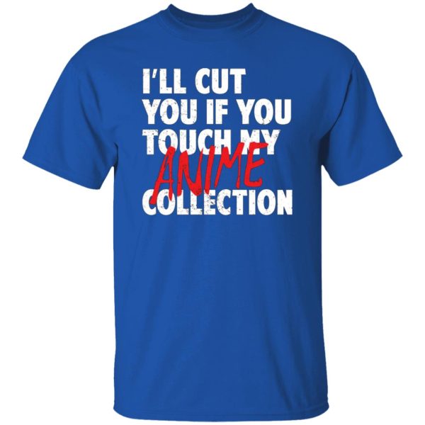 I’ll Cut You If You Touch My Anime Collection T-Shirts, Long Sleeve, Hoodies 8