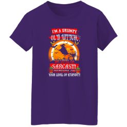 I’m A Grumpy Old Witch My Level Of Sarcasm Depends On Your Level Of Stupidity Halloween T-Shirts, Long Sleeve, Hoodies