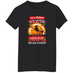 I’m A Grumpy Old Witch My Level Of Sarcasm Depends On Your Level Of Stupidity Halloween T-Shirts, Long Sleeve, Hoodies