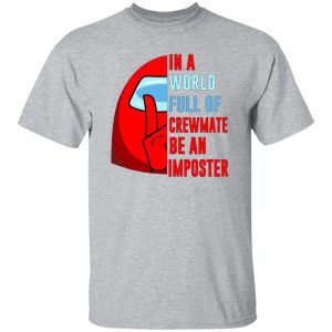 In A World Full Of Crewmate Be An Imposter T-Shirts, Long Sleeve, Hoodies 5