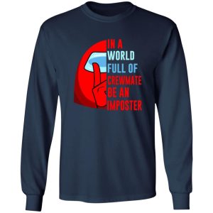 In A World Full Of Crewmate Be An Imposter T-Shirts, Long Sleeve, Hoodies 9