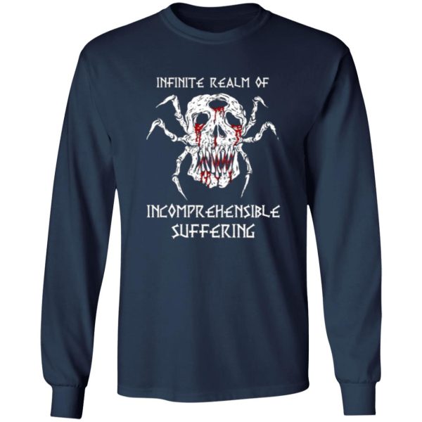 Infinite Realm Of Incomprehensible Suffering T-Shirts, Long Sleeve, Hoodies 13