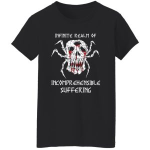 Infinite Realm Of Incomprehensible Suffering T-Shirts, Long Sleeve, Hoodies 6