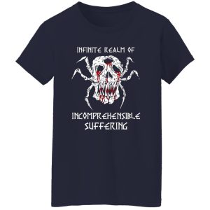 Infinite Realm Of Incomprehensible Suffering T-Shirts, Long Sleeve, Hoodies 7