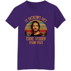 It Doesn’t Get Eddie Vedder Than This T-Shirts, Long Sleeve, Hoodies