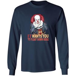 It Wants You To Float Down Here T-Shirts, Long Sleeve, Hoodies