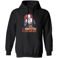 It Wants You To Float Down Here T-Shirts, Long Sleeve, Hoodies