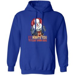 It Wants You To Float Down Here T-Shirts, Long Sleeve, Hoodies
