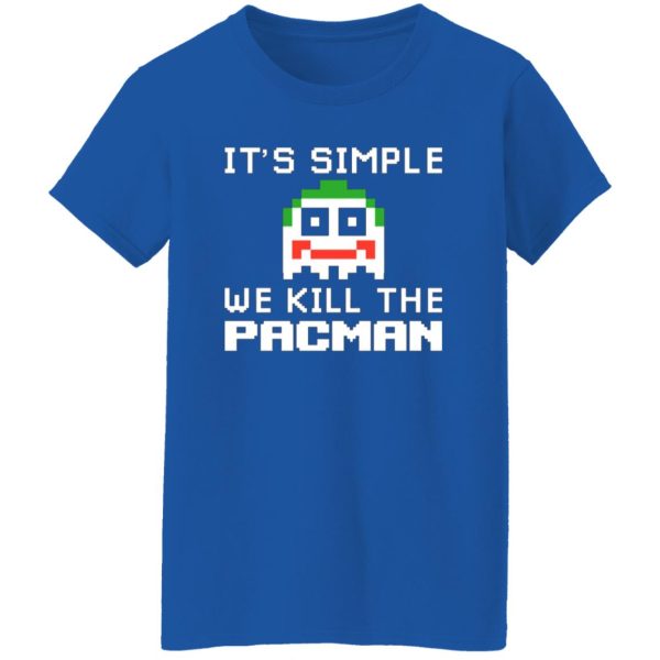 It’s Simple We Kill The Pacman Joker T-Shirts, Long Sleeve, Hoodies 5