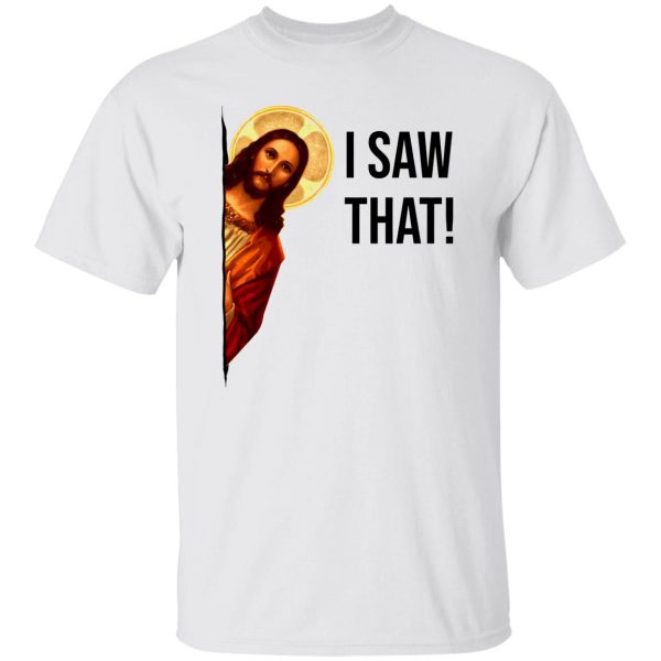 Jesus Meme I Saw That T Shirts, Hoodies, Long Sleeve 10