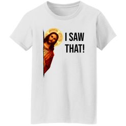 Jesus Meme I Saw That T Shirts, Hoodies, Long Sleeve 5