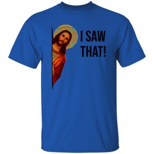 Jesus Meme I Saw That T Shirts, Hoodies, Long Sleeve 9