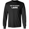 Keep San Antonio Lame T-Shirts, Long Sleeve, Hoodies 11