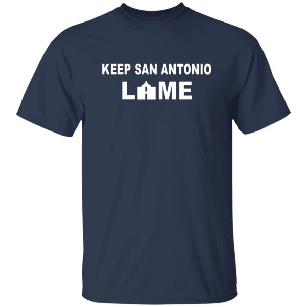 Keep San Antonio Lame T-Shirts, Long Sleeve, Hoodies 4