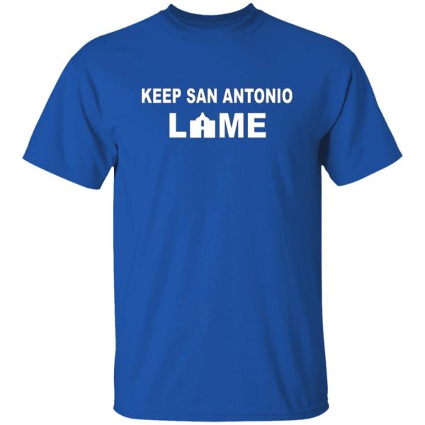 Keep San Antonio Lame T-Shirts, Long Sleeve, Hoodies 9