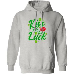 Kiss me for luck T Shirts, Hoodies, Long Sleeve