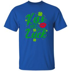 Kiss me for luck T Shirts, Hoodies, Long Sleeve