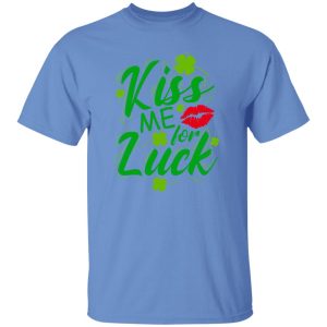 Kiss me for luck T Shirts, Hoodies, Long Sleeve