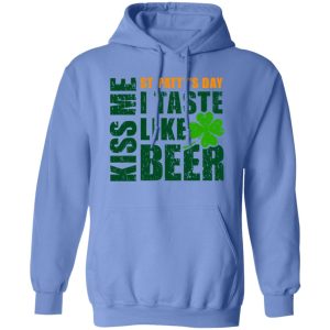 KISS ME I TASTE LIKE BEER T Shirts, Hoodies, Long Sleeve