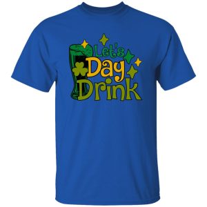 Let’s Day Drink St Patrick’s Day Green Beer T-Shirts, Long Sleeve, Hoodies