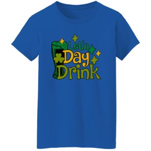 Let’s Day Drink St Patrick’s Day Green Beer T-Shirts, Long Sleeve, Hoodies