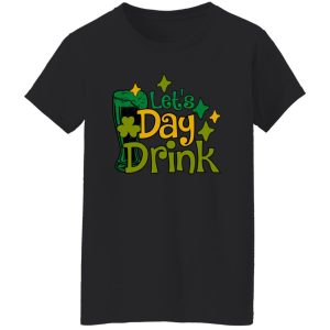 Let’s Day Drink St Patrick’s Day Green Beer T-Shirts, Long Sleeve, Hoodies