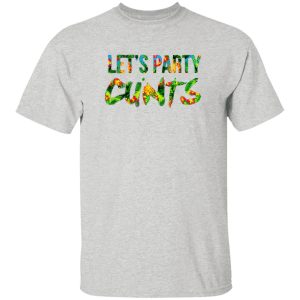 Let’s Party Cunts T Shirts, Hoodies, Long Sleeve
