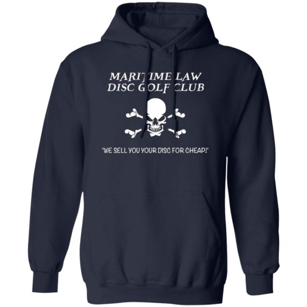 Maritime Law Disc Golf Club We Sell You Your Disc For Cheap T-Shirts, Long Sleeve, Hoodies 1