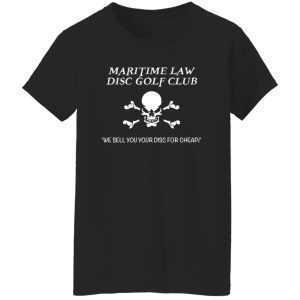 Maritime Law Disc Golf Club We Sell You Your Disc For Cheap T-Shirts, Long Sleeve, Hoodies 8