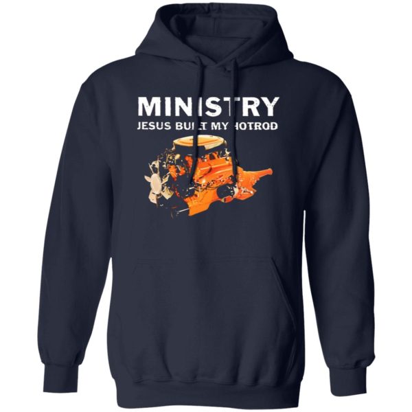 Ministry Jesus Built My Hotrod T-Shirts, Long Sleeve, Hoodies 111