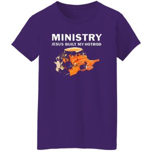 Ministry Jesus Built My Hotrod T-Shirts, Long Sleeve, Hoodies