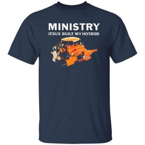 Ministry Jesus Built My Hotrod T-Shirts, Long Sleeve, Hoodies 4