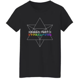 Miracle Musical – Hawaii Part Ii T-Shirts, Long Sleeve, Hoodies