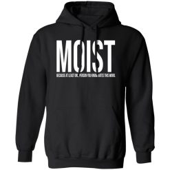 MOIST T-Shirts, Long Sleeve, Hoodies 10