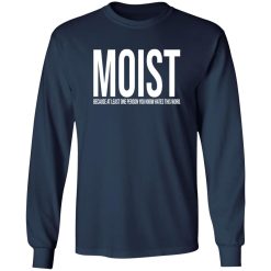 MOIST T-Shirts, Long Sleeve, Hoodies 11