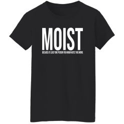 MOIST T-Shirts, Long Sleeve, Hoodies 4