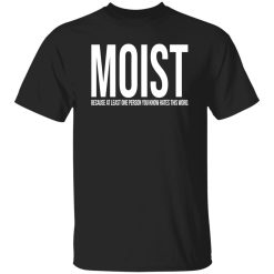 MOIST T-Shirts, Long Sleeve, Hoodies 7