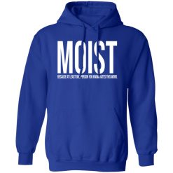 MOIST T-Shirts, Long Sleeve, Hoodies 9