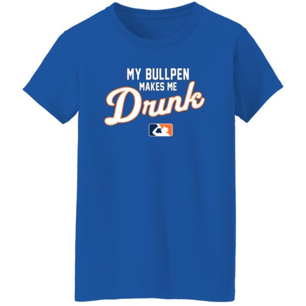 My Bullpen Makes Me Drunk T-Shirts, Long Sleeve, Hoodies 2