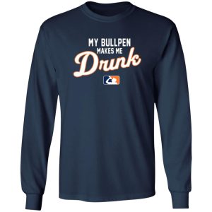 My Bullpen Makes Me Drunk T-Shirts, Long Sleeve, Hoodies 6
