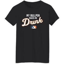 My Bullpen Makes Me Drunk T-Shirts, Long Sleeve, Hoodies 7