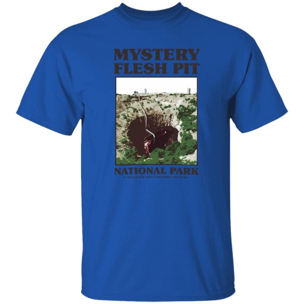 Mystery Flesh Pit National Park A Disaster Reclamation Venture T Shirts, Hoodies, Long Sleeve