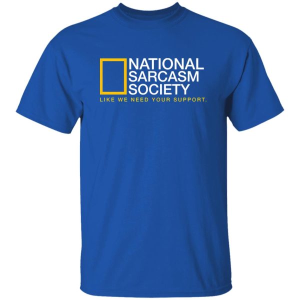 National Sarcasm Society T-Shirts, Long Sleeve, Hoodies